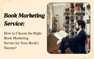 Read more about the article How to Choose the Right Book Marketing Service for Your Book’s Success
