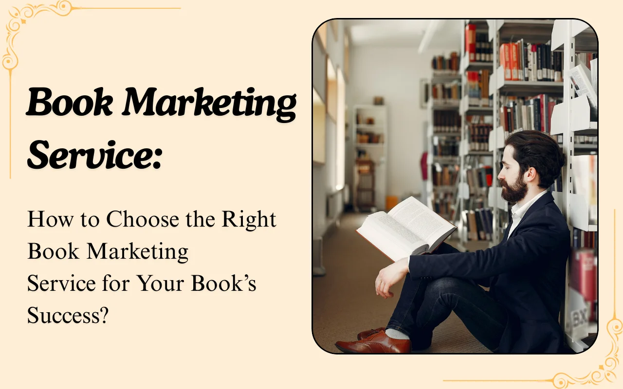 You are currently viewing How to Choose the Right Book Marketing Service for Your Book’s Success