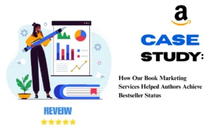 Read more about the article Case Study: How Our Book Marketing Services Helped Authors Achieve Bestseller Status